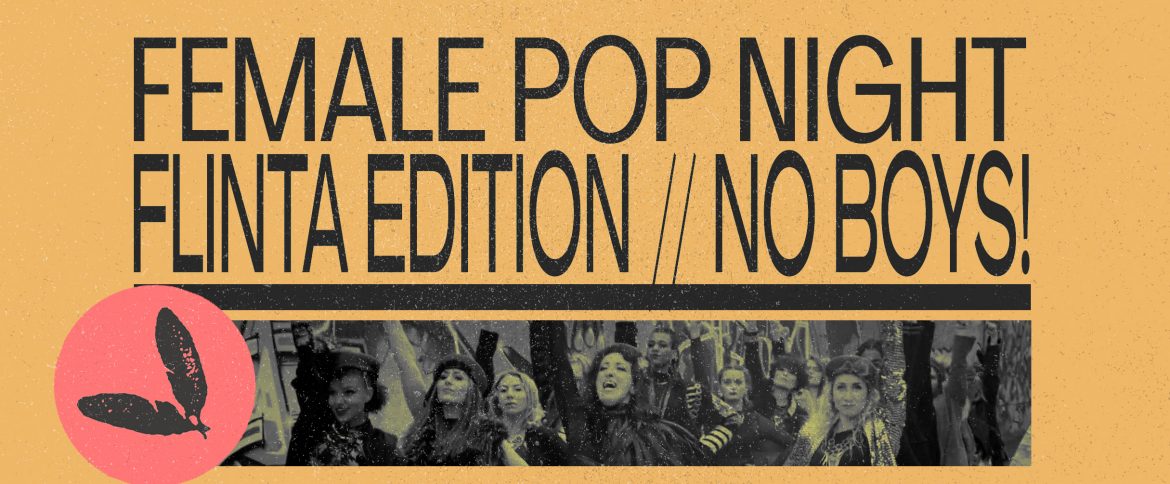 FEMALE POP NIGHT * FLINTA EDITION // NO BOYS!