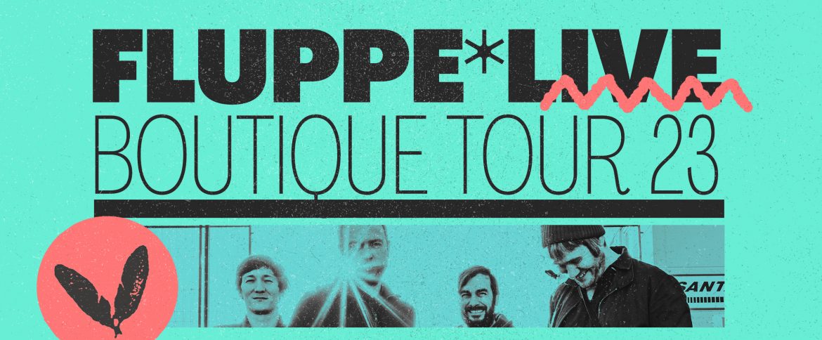 FLUPPE BOUTIQUE TOUR 2023