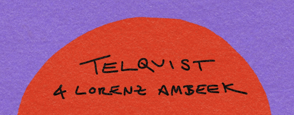TELQUIST + LORENZ AMBEEK
