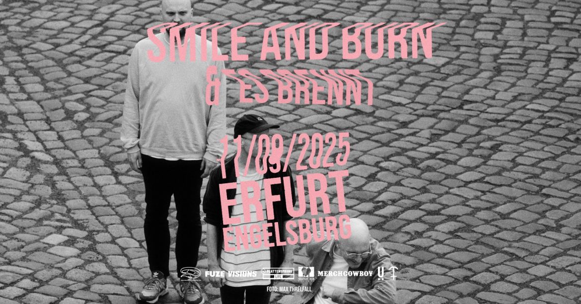 LIVE: SMILE & BURN + ES BRENNT