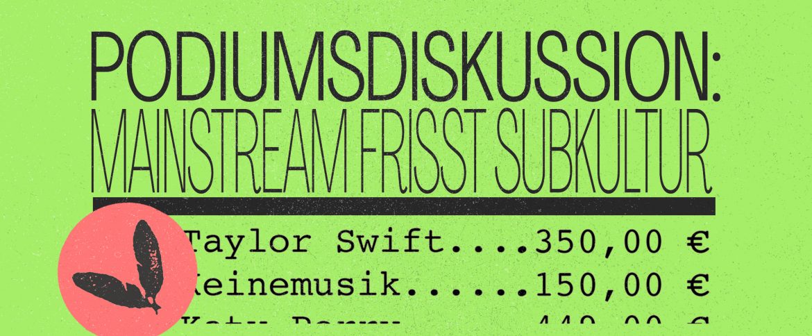 PODIUMSDISKUSSION – MAINSTREAM FRISST SUBKULTUR