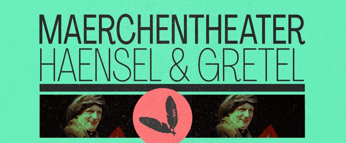 Märchentheater : Hänsel & Gretel